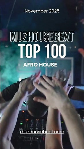 Muzhousebeat Top 100 Afro House November 2025