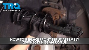 How to Replace Front Strut Assembly 2008-2013 Nissan Rogue
