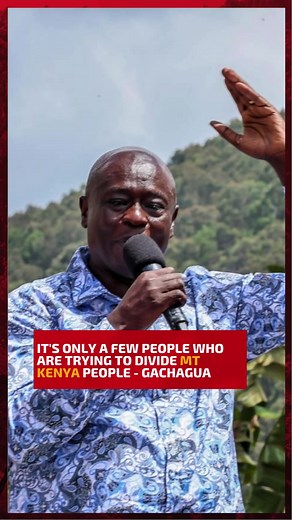 1.7K views · 49 reactions | It's only a few people who are trying to divide the Mt. Kenya people - Gachagua | Kenyans.co.ke | Facebook