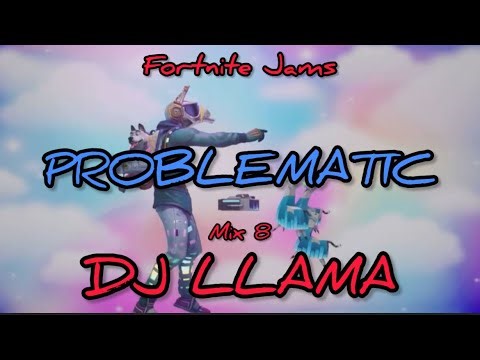 Dj Llama #8 “Problematic” Fortnite Jams Mix
