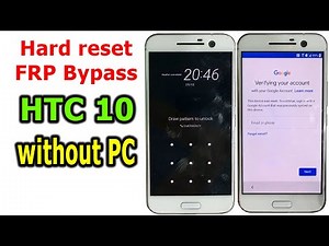 How to Hard reset/FRP Bypass Google Account Lock HTC 10 Android 7.0 without PC