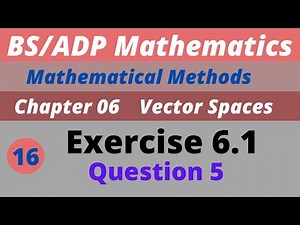 16. Exercise 6.1 Vector Spaces Chapter 6 Mathematical Methods