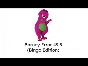 Barney Error 49.5 (Bingo Edition)
