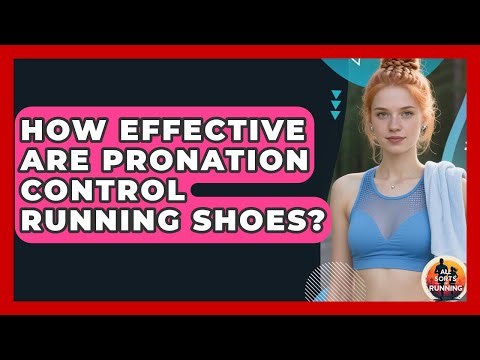 How Effective Are Pronation Control Running Shoes? - All Sorts Of Running