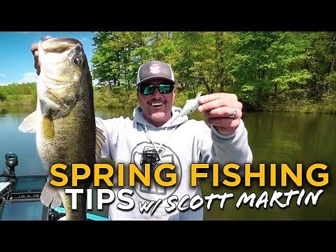 Spring Bass Fishing TIPS from SCOTT MARTIN