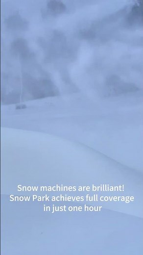 Snow machines are brilliant! Snow Park achieves full coverage in just one hour