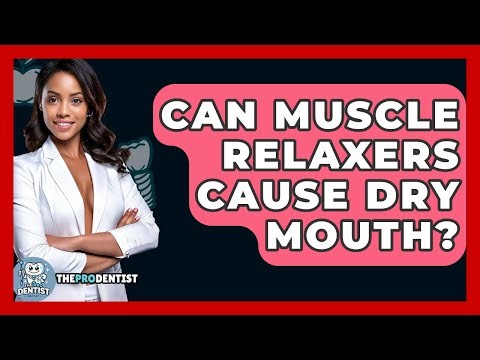 Can Muscle Relaxers Cause Dry Mouth? - The Pro Dentist