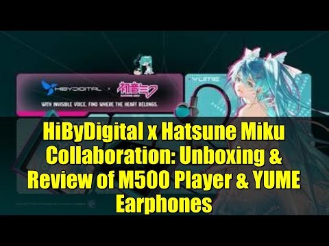 HiByDigital x Hatsune Miku Collaboration: Unboxing & Review of M500 Player & YUME Earphones
