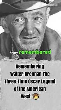 Remembering Walter Brennan - The Three-Time Oscar Legend of the American West 🤠 ⭐