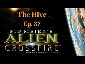 Let's Play Alpha Centauri Alien Crossfire! The Hive, Ep. 37: FINALE!