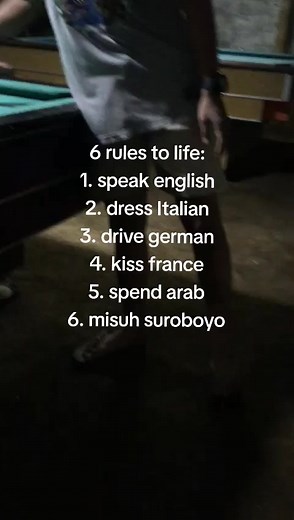 6 Rules to Life: Speak English, Dress Italian, Drive German, Kiss France, Spend Arab, Misuh Suroboyo