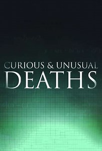 Curious and Unusual Deaths (2009-2013) - TV Show