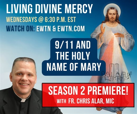 ⏰ REMINDER! Watch season 2 of "LIVING DIVINE MERCY", TONIGHT at 6:30 p.m. EST, on EWTN or ewtn.com. This week's topic: 9/11 and the Holy Name of Mary *Don’t forget our program can be watched Thursdays on YouTube and on LivingDivineMercy.org. | Divine Mercy (official)