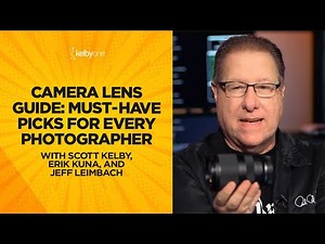 Camera Lens Guide: Must-Have Picks for Every Photographer with Scott Kelby