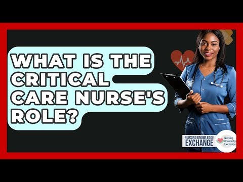 What Is The Critical Care Nurse's Role? - Nursing Knowledge Exchange