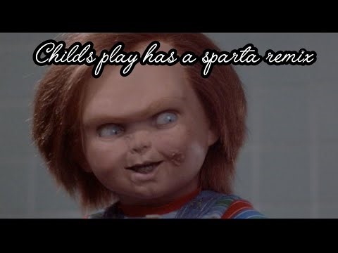 Child's play has a sparta remix