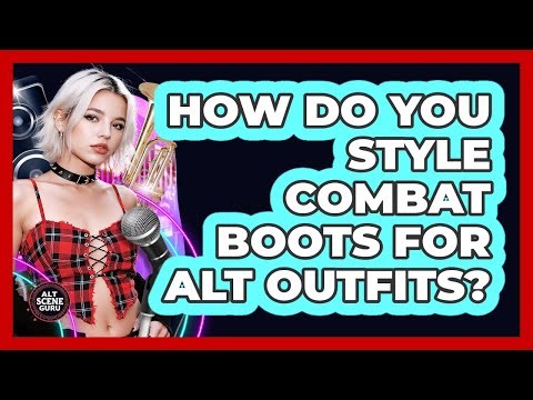 How Do You Style Combat Boots For Alt Outfits?