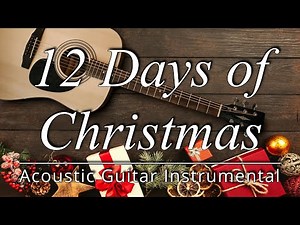 12 Days of Christmas – Acoustic Guitar Instrumental (Relaxing Holiday Music)