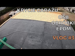 Krycie garażu, montaż płyt OSB, obróbki, membrana EPDM. #Vlog 3