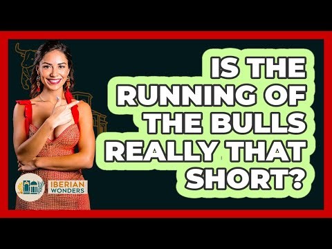 Is The Running Of The Bulls Really That Short? - Iberian Wonders