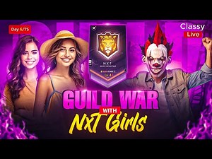 Guild War ⚔️ With NXT Girls 🌸 Classy Live 👽 Day 6/75 #freefirelive #classyfreefire