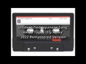 Akiba Tape - 'Fly Away':- +0.6% Pitch Corrected - Unidentified Japanese Song - 2022 Remaster