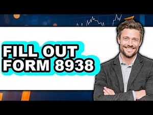 How to Fill Out Form 8938 - Easy Guide