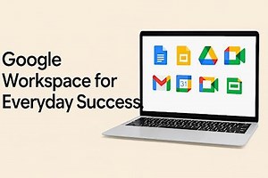 Google Workspace for Everyday Success - 4 Week Live Class