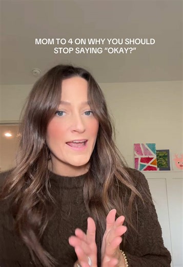 Instructions immediately turn into suggestions when you add OKAY? at the end of your sentence