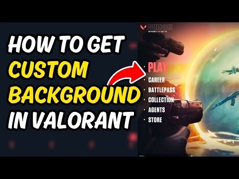 How To Get A Custom Background In Valorant 2025 [ Quick & Easy ]