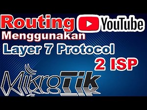 ROUTING YOUTUBE KE ISP 2 MENGGUNAKAN LAYER 7 PROTOCOL - LAYER 7 PROTOCOL MIKROTIK YOUTUBE 2021