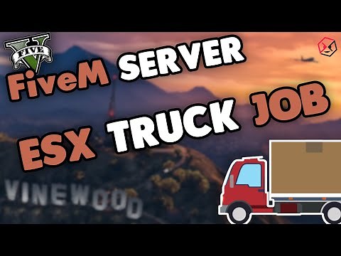 FiveM ESX TRUCK JOB TUTORIAL | A new job for ESX | Setting up a FiveM server | GTA 5 server