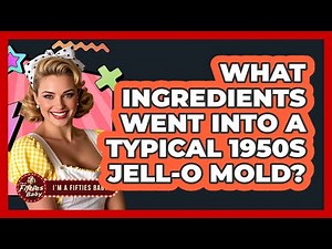 What Ingredients Went Into A Typical 1950s Jell-O Mold?