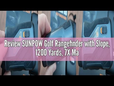 Review SUNPOW Golf Rangefinder with Slope, 1200 Yards, 7X Magnification High Precision Laser Range F