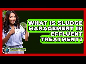 What Is Sludge Management In Effluent Treatment? - Earth Science Answers