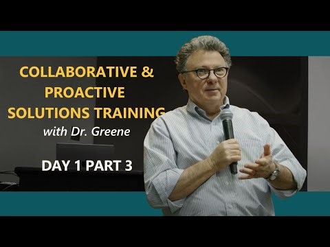 Collaborative & Proactive Solutions with Dr. Greene Day 1 Part 3