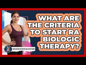 What Are The Criteria To Start RA Biologic Therapy?
