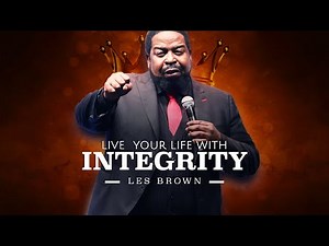 Live Your Life With Integrity | Les Brown Best Motivational Video 2021