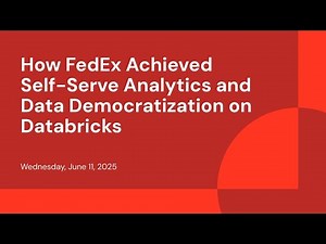 How FedEx Achieved Self-Serve Analytics and Data Democratization on Databricks