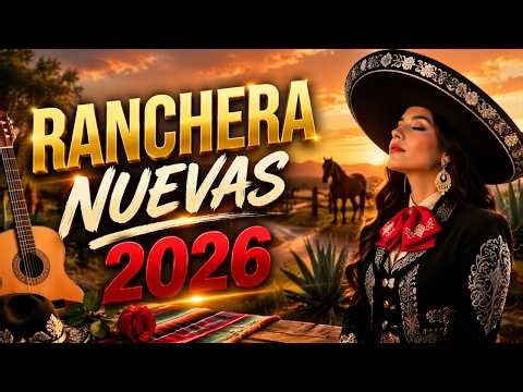 🌵 Lo Mejor de Rancheras 2026 🎶 Canciones Nuevas y Populares