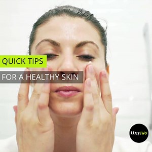 Quick Tips for a Healthy Skin | OxygenTwo