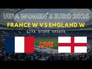 France vs England Live Scores: UEFA Women's Euro 2025 - Round 1