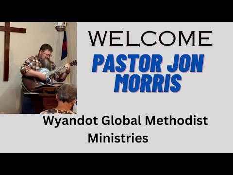 Pastor Jon Morris Talks about his position at Wyandot Global Methodist Ministries