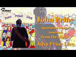 John Prine - Speed of the Sound of Loneliness - John Prine Live