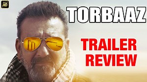 TORBAAZ | Trailer REVIEW | Sanjay Dutt, Nargis Fakhri | Netflix India | Movie Talkies