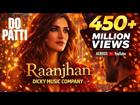 Raanjhan song (recreation) do patti movie! Created Singer parampara