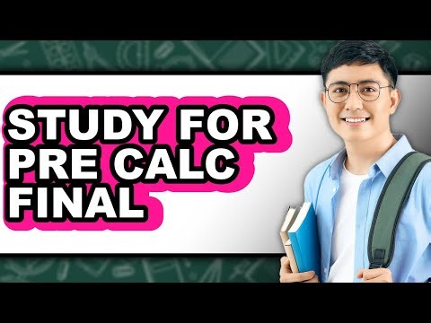 How to Study for Pre Calc Final (full Guide)