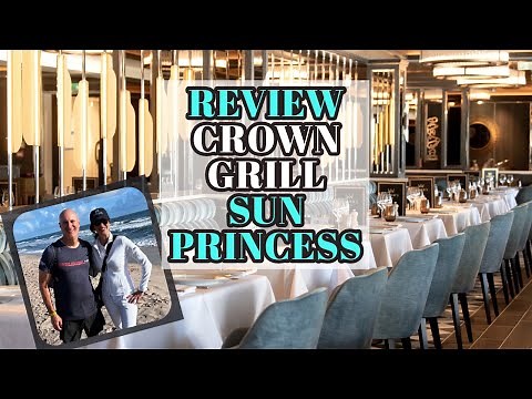 Discover The Best Cruise Dining Experience: Sun Princess Crown Grill Review