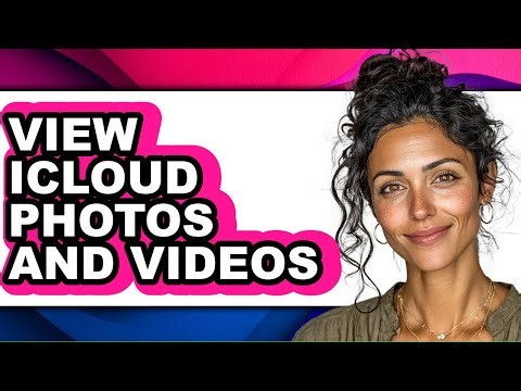 How to View Icloud Photos and Videos - Full Guide