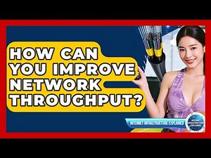 How Can You Improve Network Throughput? - Internet Infrastructure Explained
